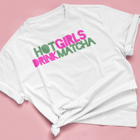 T Shirt "HOT GIRLS DRINK MATCHA"