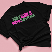 T Shirt "HOT GIRLS DRINK MATCHA"