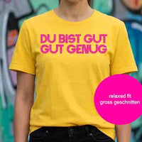 T Shirt "DU BIST GUT GENUG"
