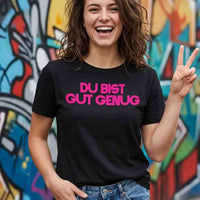 T Shirt "DU BIST GUT GENUG"