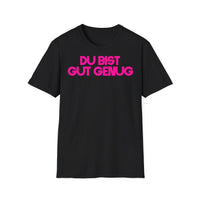 T Shirt "DU BIST GUT GENUG"