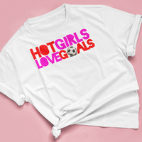 T Shirt "HOT GIRLS LOVE GOALS"