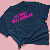 T Shirt "DU BIST GUT GENUG"