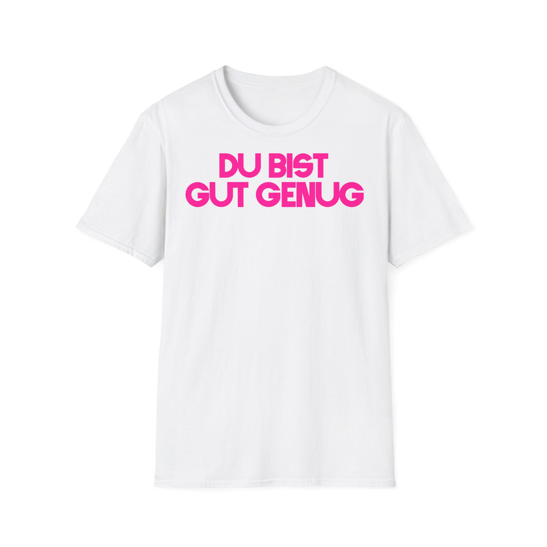 T Shirt "DU BIST GUT GENUG"