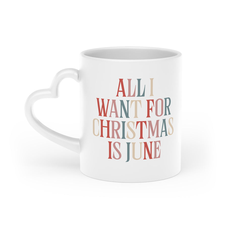 "All I Want for Christmas Is June" Heart-Shaped Mug
