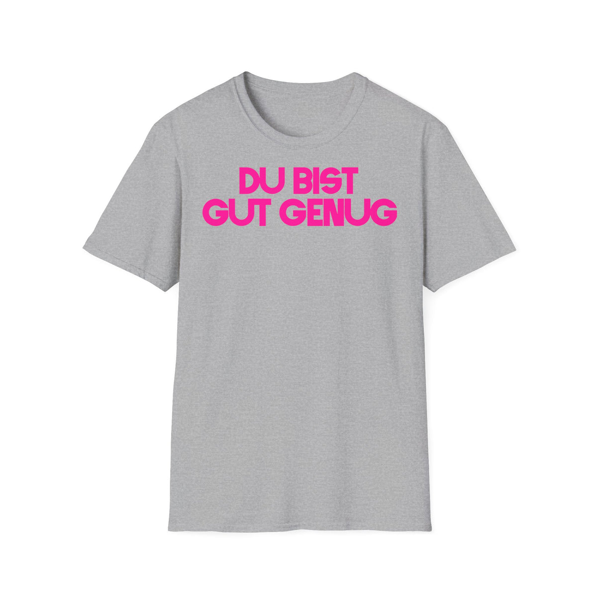 T Shirt "DU BIST GUT GENUG"