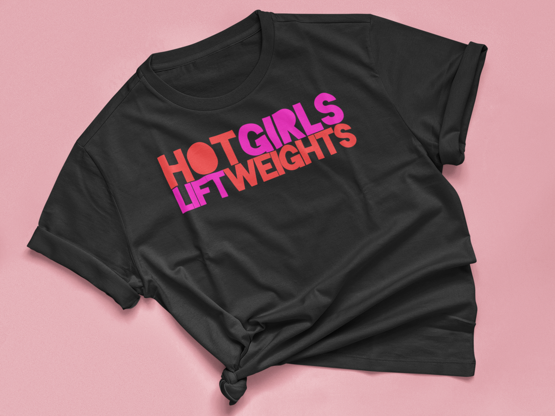 T-Shirt "HOT GIRLS LIFT WEIGHTS"