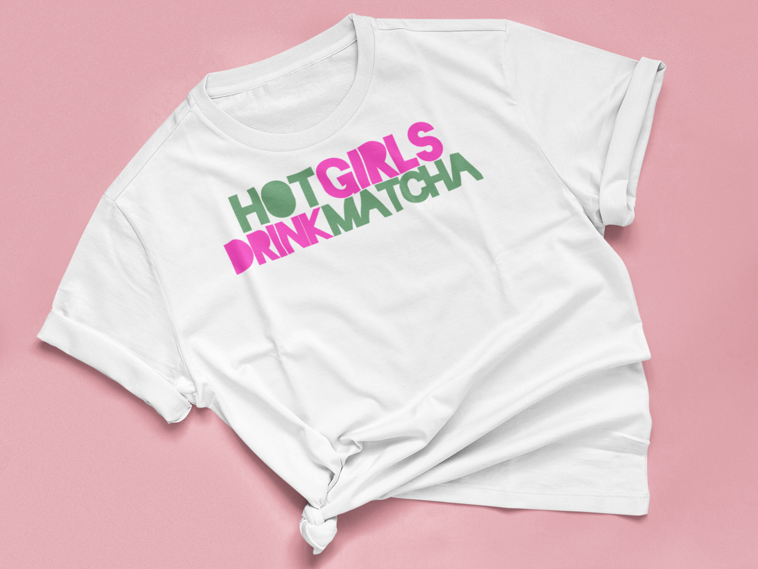T Shirt "HOT GIRLS DRINK MATCHA"