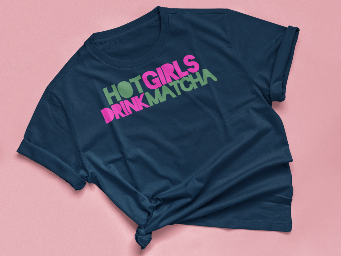 T Shirt "HOT GIRLS DRINK MATCHA"