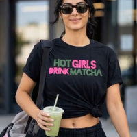 T Shirt "HOT GIRLS DRINK MATCHA"