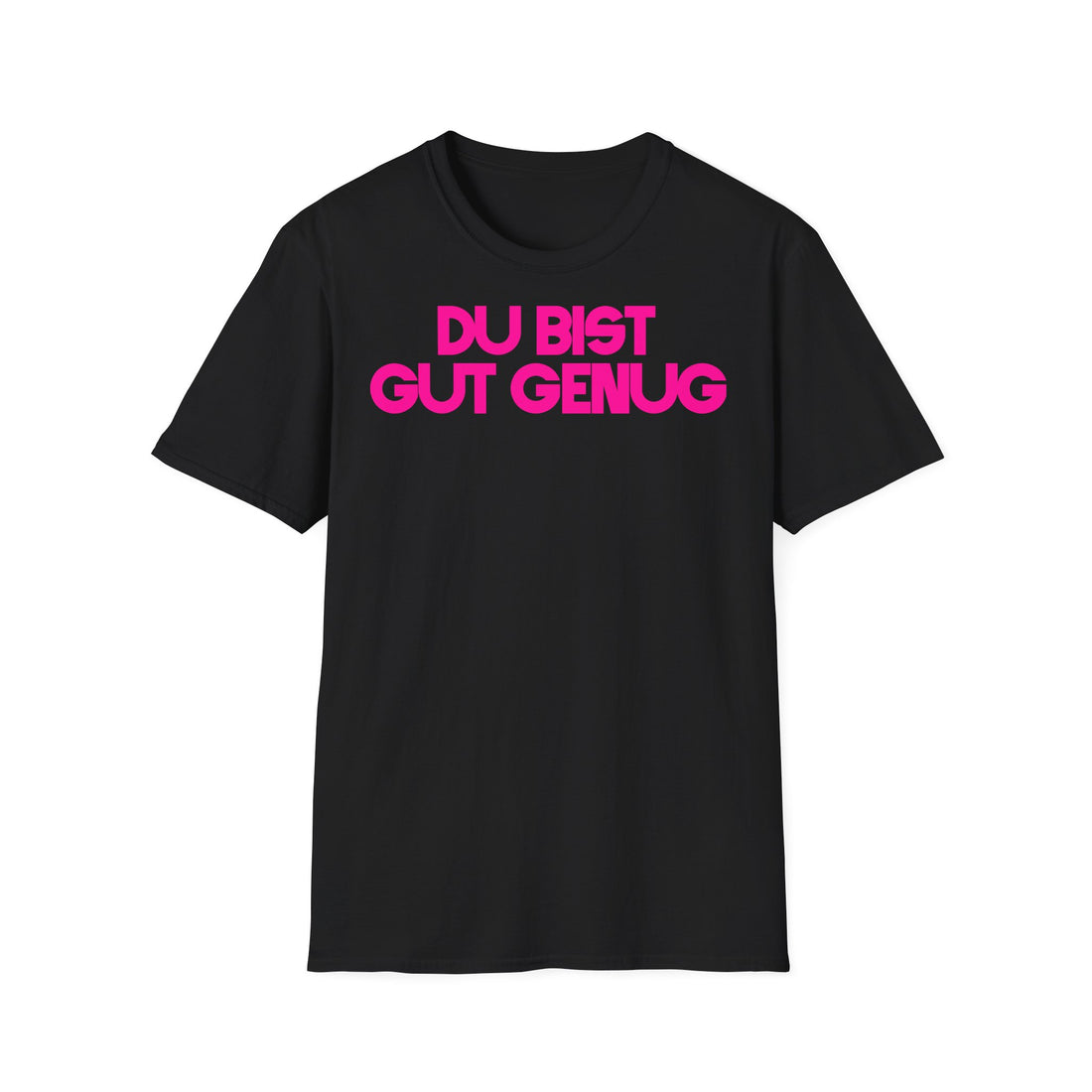 T Shirt "DU BIST GUT GENUG"