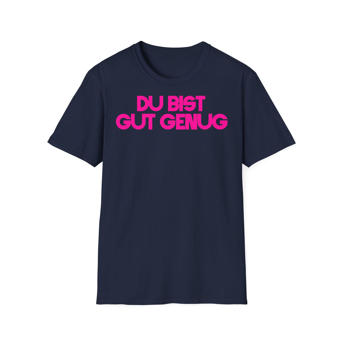 T Shirt "DU BIST GUT GENUG"