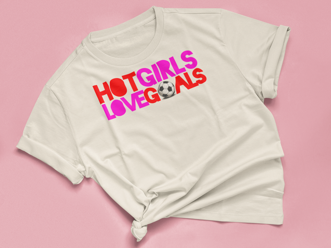 T Shirt "HOT GIRLS LOVE GOALS"