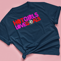 T Shirt "HOT GIRLS LOVE GOALS"