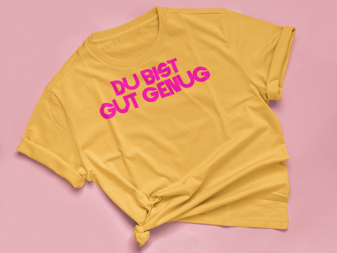 T Shirt "DU BIST GUT GENUG"