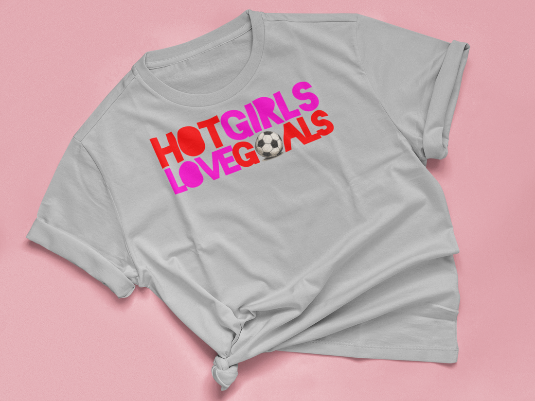 T Shirt "HOT GIRLS LOVE GOALS"